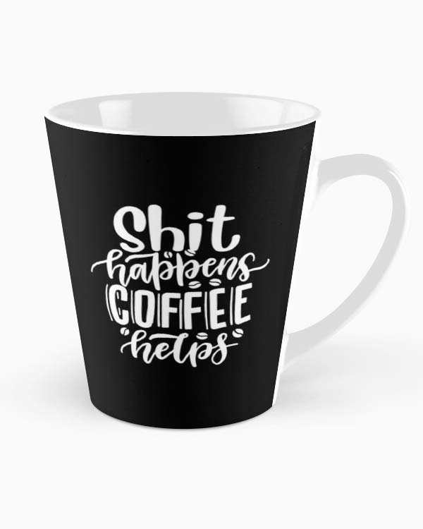Shit Happens Coffee Helps - Coffee Mug and more
